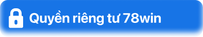 Quyền riêng tư 78win